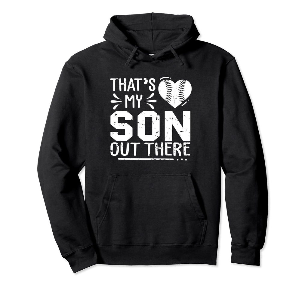 Thats My Son Out There Baseball Cheer Hoodie - Trendy Graphic for Adults - T-Shirt, Sweatshirt, Hoodie