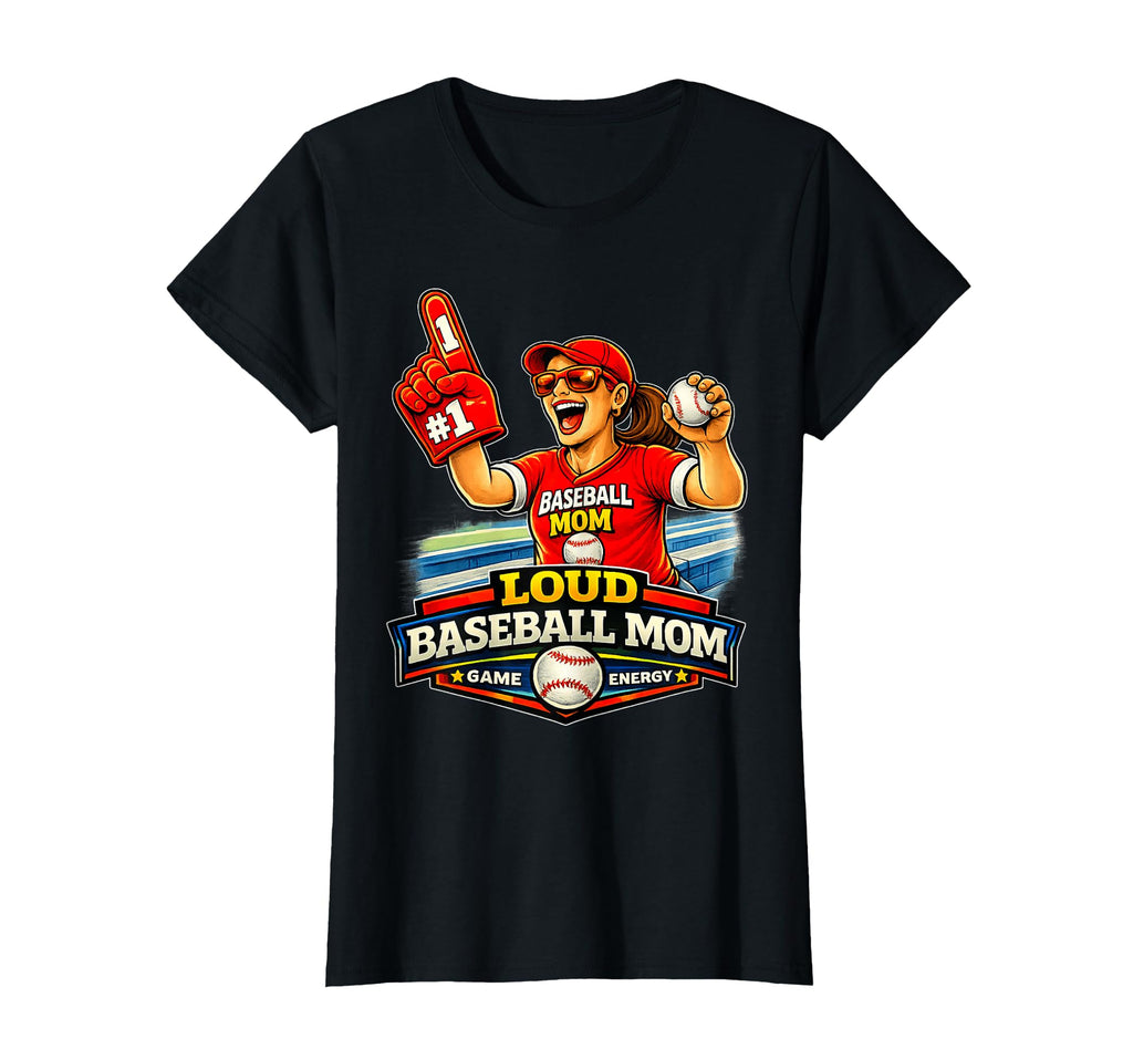 Baseball Mom Funny Loud Game Day T-Shirt - Casual Everyday Wear Unisex - T-Shirt, Sweatshirt, Hoodie