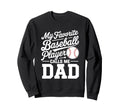 Baseball Dad My Favorite Baseball Sweatshirt - Aesthetic Graphic Men Women - T-Shirt, Sweatshirt, Hoodie