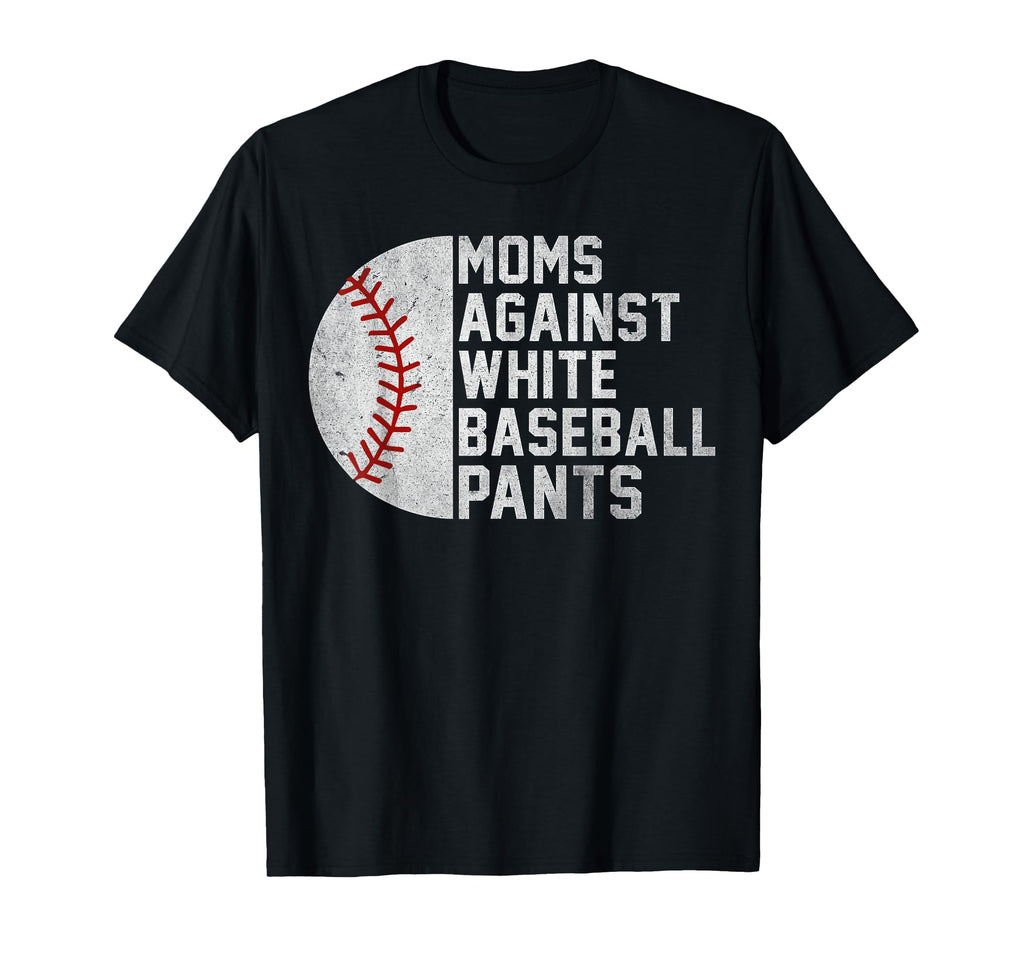 Moms Against White Baseball Pants T-Shirt - Trendy Graphic Men Women - T-Shirt, Sweatshirt, Hoodie