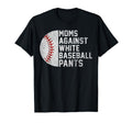 Moms Against White Baseball Pants T-Shirt - Trendy Graphic Men Women - T-Shirt, Sweatshirt, Hoodie