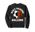 Busy Raising Ballers Funny Soccer Sweatshirt - Graphic Print for Adults - T-Shirt, Sweatshirt, Hoodie