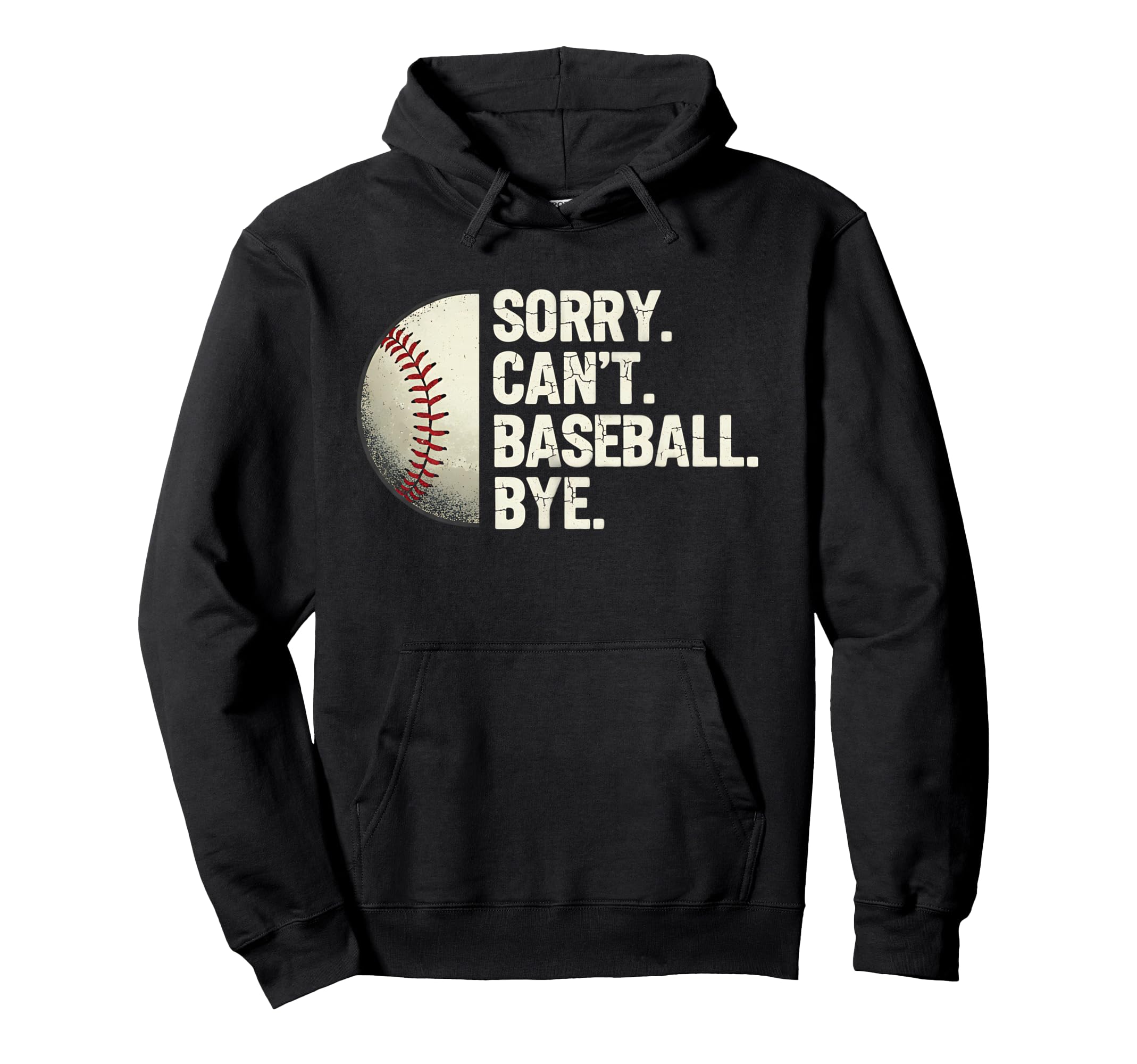 Sorry Cant Baseball Bye Funny Baseball Mom Hoodie - Novelty Apparel Unisex - T-Shirt, Sweatshirt, Hoodie