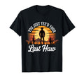 You Just Yeed Your Last Haw T-Shirt - Casual Everyday Wear for Adults - T-Shirt, Sweatshirt, Hoodie