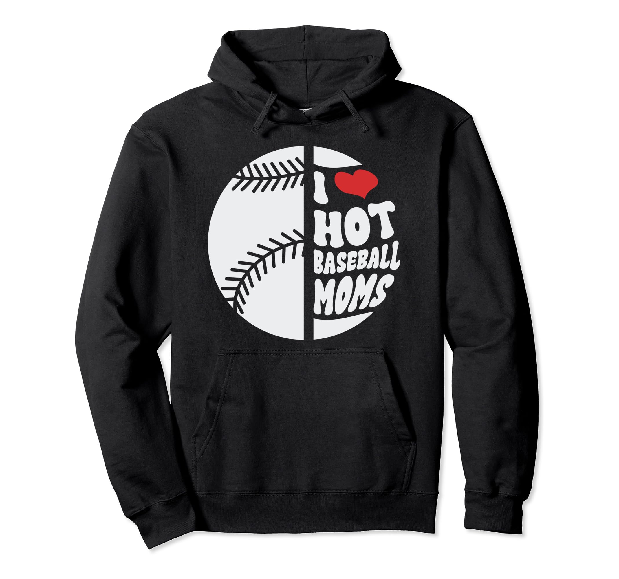Funny I Love Hot Baseball Mom Hoodie - Casual Everyday Wear for Adults - T-Shirt, Sweatshirt, Hoodie