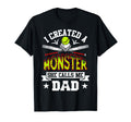 I Created Monster She Calls Me Dad T-Shirt - Streetwear Style Men Women - T-Shirt, Sweatshirt, Hoodie