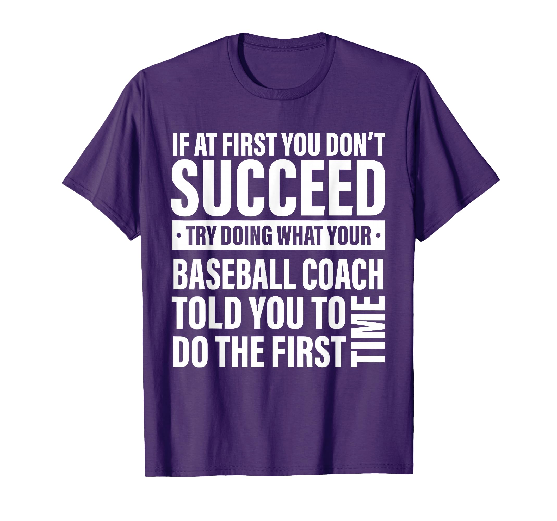 If First You Dont Succeed Baseball Coach T-Shirt - Novelty Apparel Unisex - T-Shirt, Sweatshirt, Hoodie