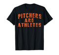 Baseball Pitchers Are Athletes T-Shirt - Novelty Apparel for Adults - T-Shirt, Sweatshirt, Hoodie