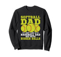 Softball Dad Just Like Baseball Dad Sweatshirt - Unique Graphic for Adults - T-Shirt, Sweatshirt, Hoodie