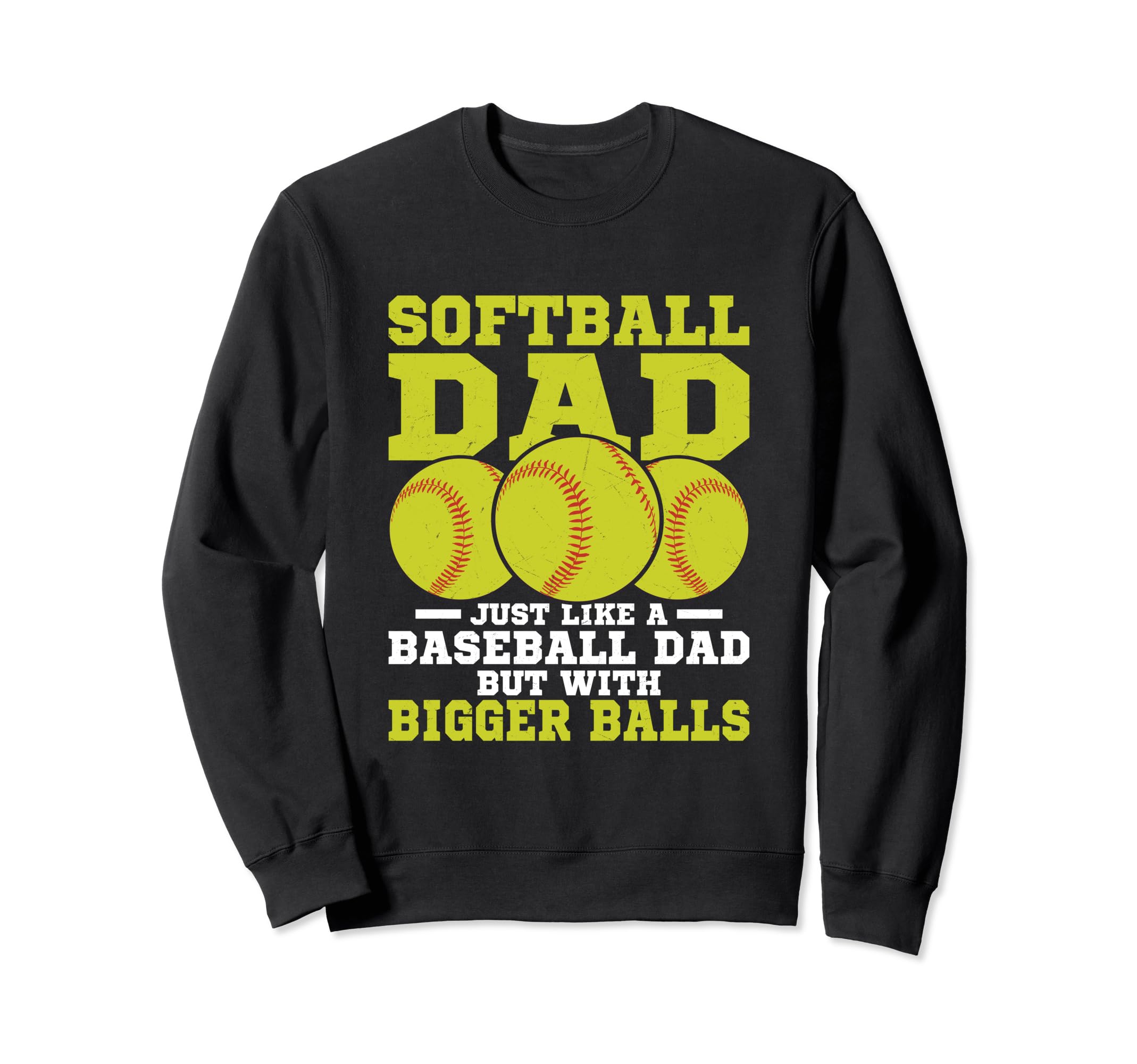 Softball Dad Just Like Baseball Dad Sweatshirt - Unique Graphic for Adults - T-Shirt, Sweatshirt, Hoodie