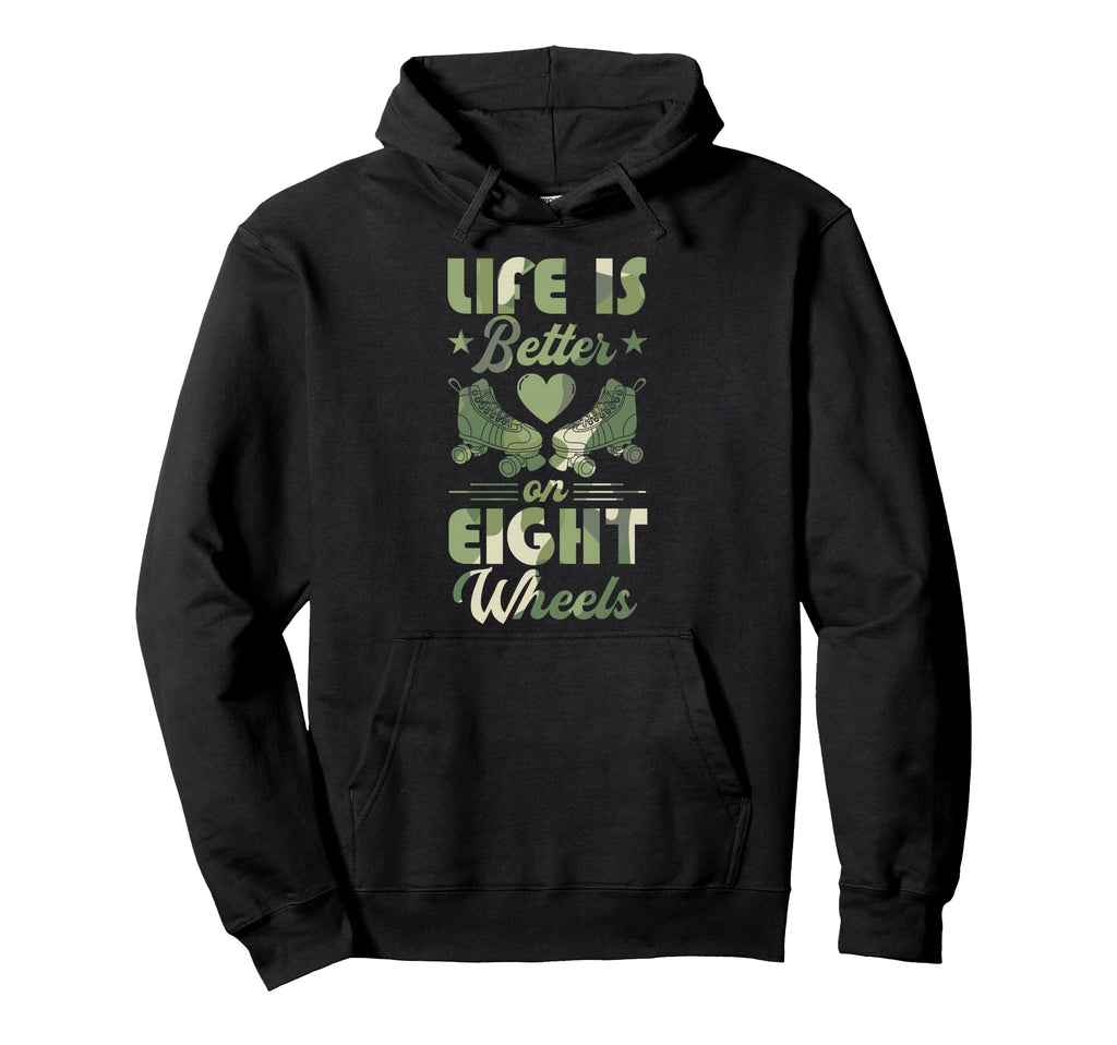 Life Is Better Eight Wheels Hoodie - Fun Novelty Design for Adults - T-Shirt, Sweatshirt, Hoodie