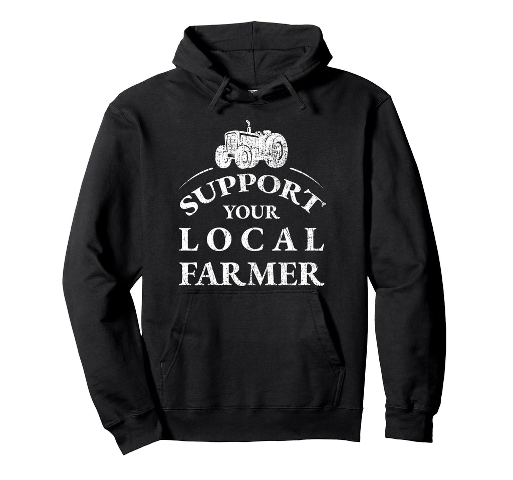 Support Your Local Farmer Distressed Hoodie - Novelty Apparel Unisex - T-Shirt, Sweatshirt, Hoodie