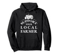 Support Your Local Farmer Distressed Hoodie - Novelty Apparel Unisex - T-Shirt, Sweatshirt, Hoodie
