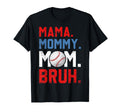 Funny Mama Mommy Mom Bruh Baseball Mom T-Shirt - Aesthetic Graphic Unisex - T-Shirt, Sweatshirt, Hoodie