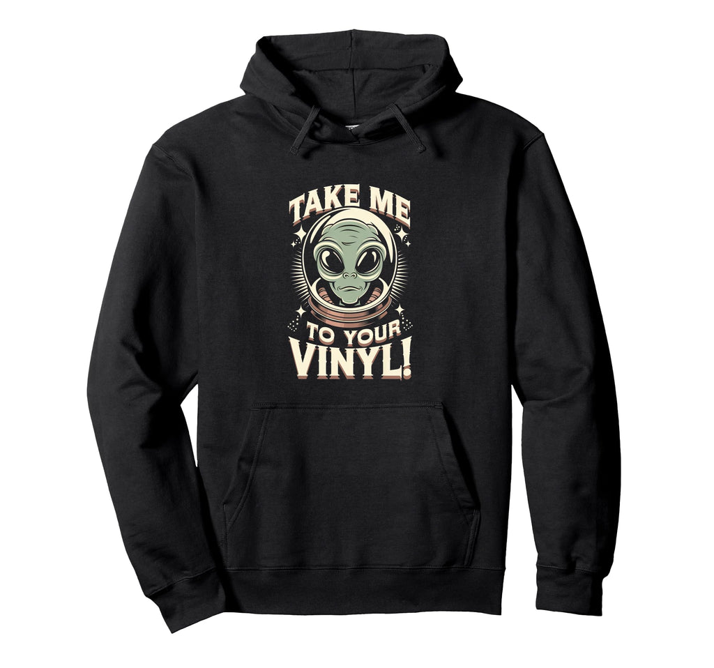 Take Me To Your Vinyl Funny Alien 60S Hoodie - Graphic Print for Adults - T-Shirt, Sweatshirt, Hoodie