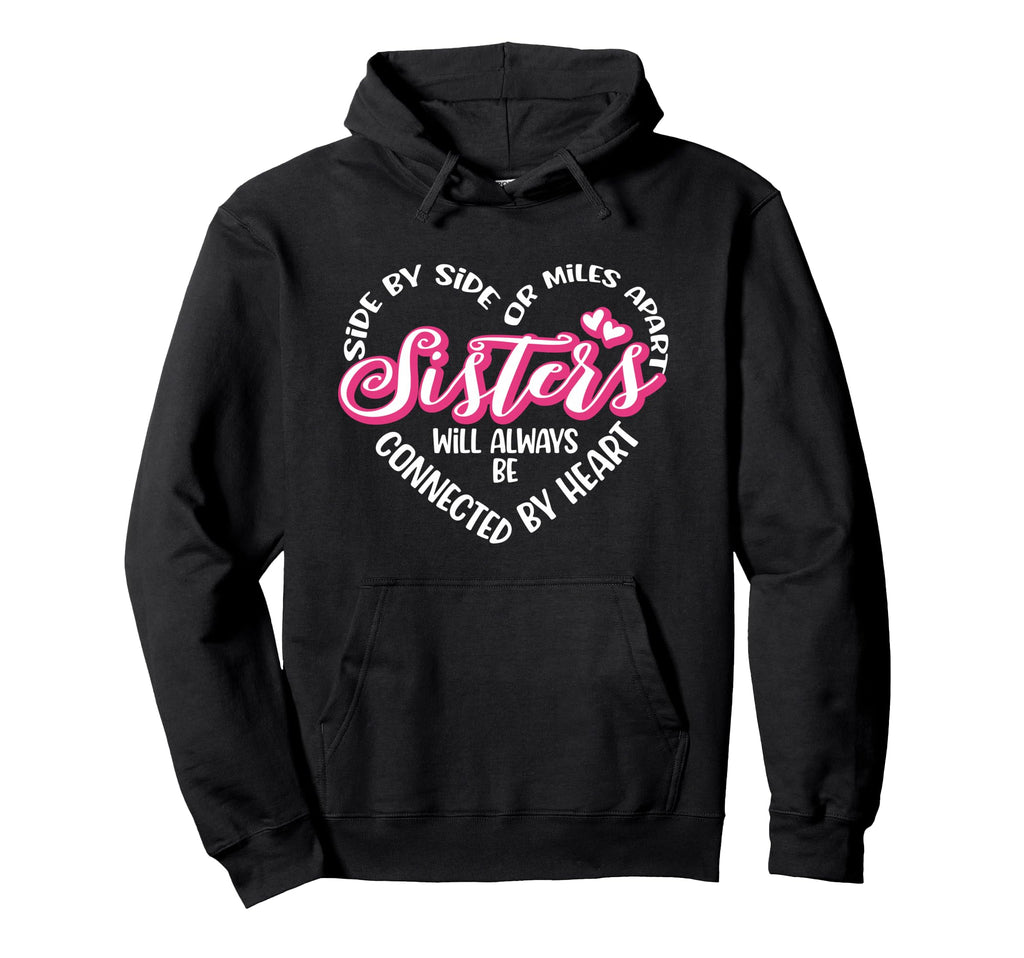 Side Side Or Miles Apart Sisters Hoodie - Novelty Apparel Men Women - T-Shirt, Sweatshirt, Hoodie
