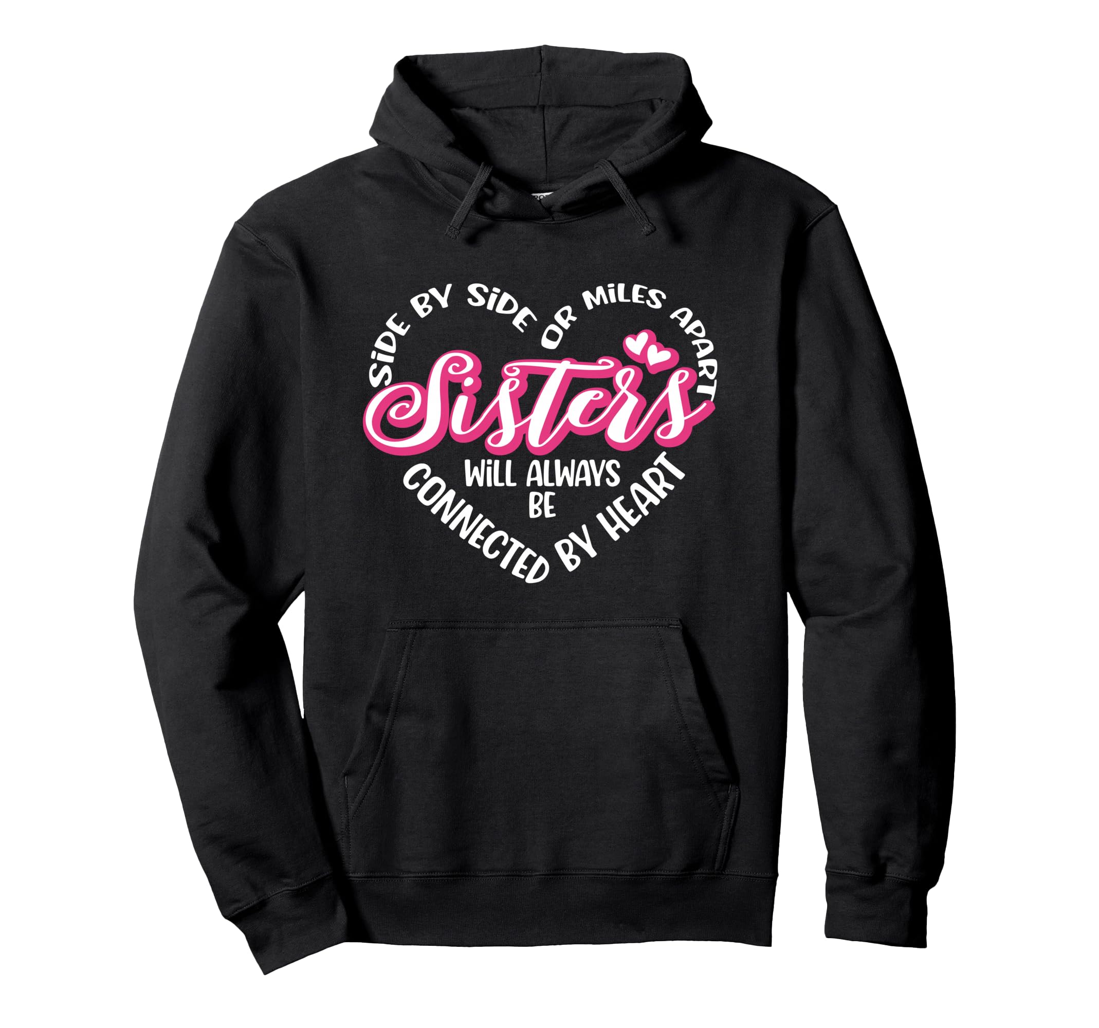 Side Side Or Miles Apart Sisters Hoodie - Novelty Apparel Men Women - T-Shirt, Sweatshirt, Hoodie