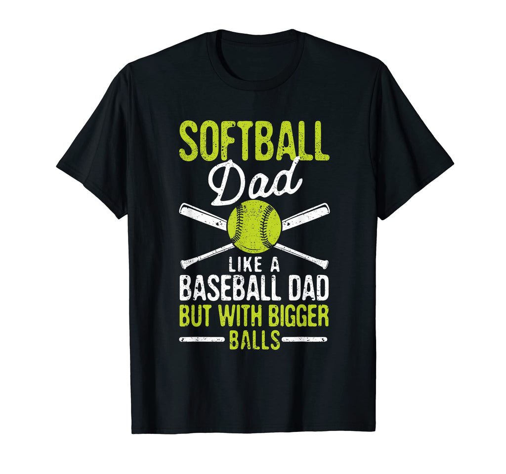 Mens Softball Dad Like Baseball But Bigger T-Shirt - Trendy Graphic Unisex - T-Shirt, Sweatshirt, Hoodie