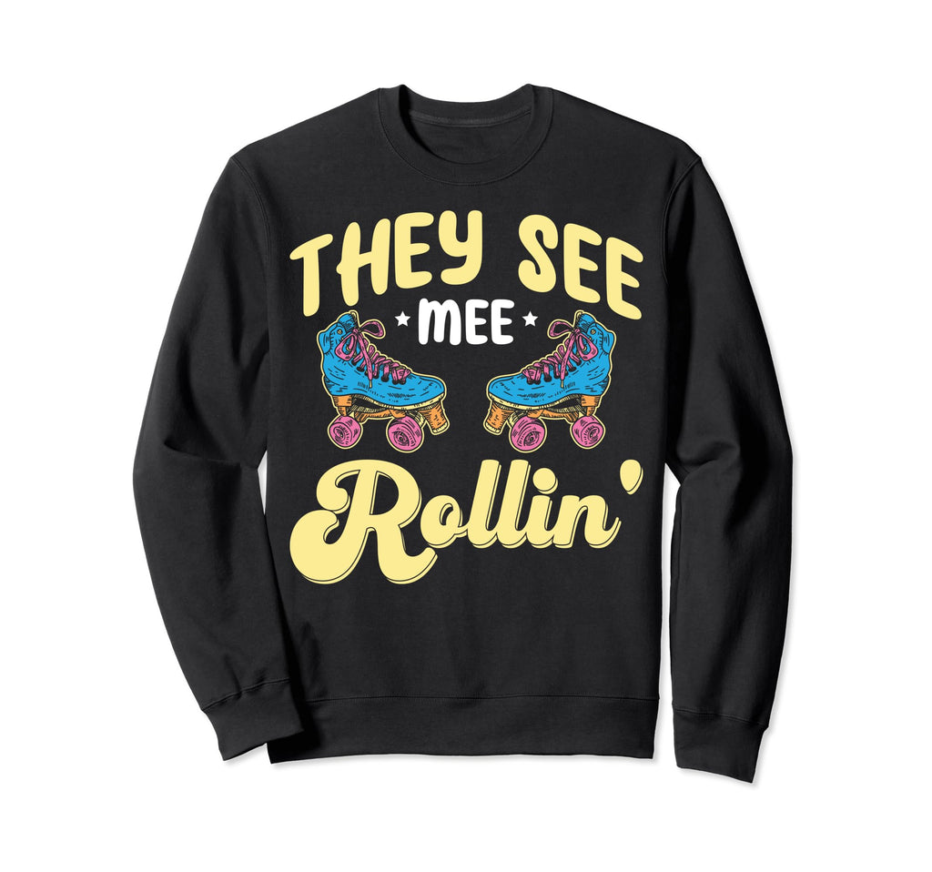 They See Mee Rollin Funny Rollerskate Sweatshirt - Custom Art Print Unisex - T-Shirt, Sweatshirt, Hoodie