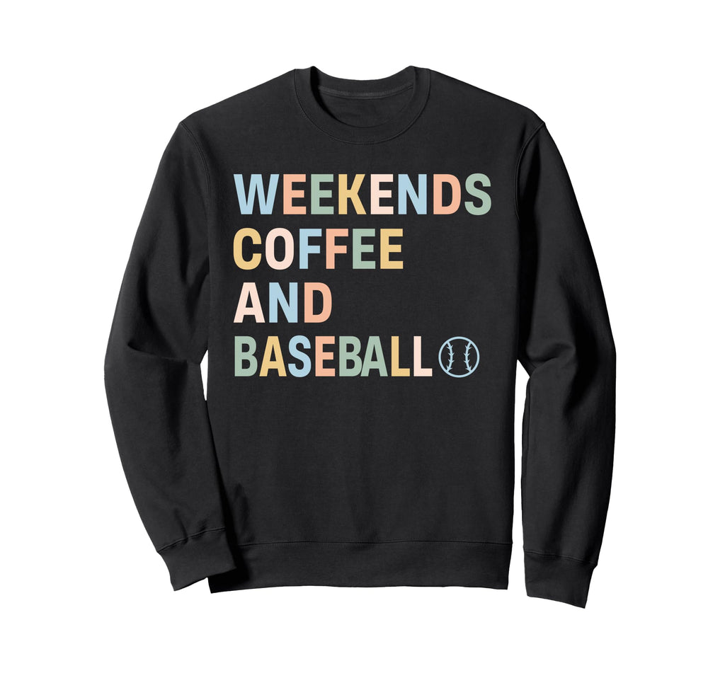 Weekend Coffee And Baseball Funny Sweatshirt - Graphic Print Men Women - T-Shirt, Sweatshirt, Hoodie