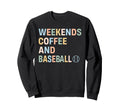Weekend Coffee And Baseball Funny Sweatshirt - Graphic Print Men Women - T-Shirt, Sweatshirt, Hoodie