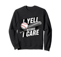 I Yell Because I Care Baseball Coach Sweatshirt - Minimalist Print Unisex - T-Shirt, Sweatshirt, Hoodie