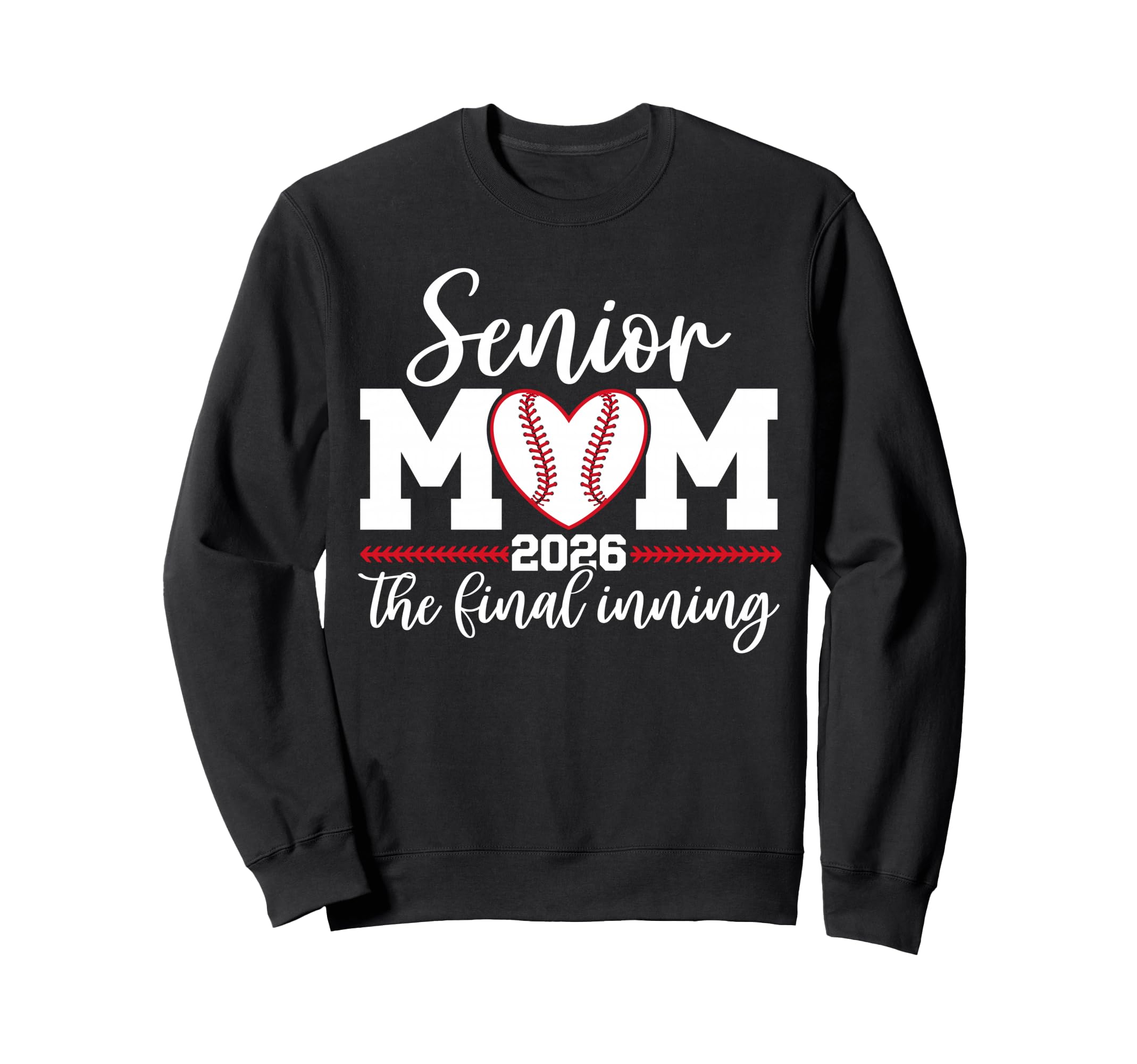 Baseball Senior Mom 2026 Final Inning Sweatshirt - Graphic Print Unisex - T-Shirt, Sweatshirt, Hoodie