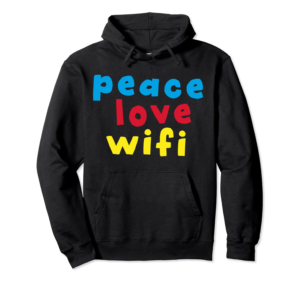 Peace Love Wifi Hoodie - Casual Everyday Wear for Adults - T-Shirt, Sweatshirt, Hoodie