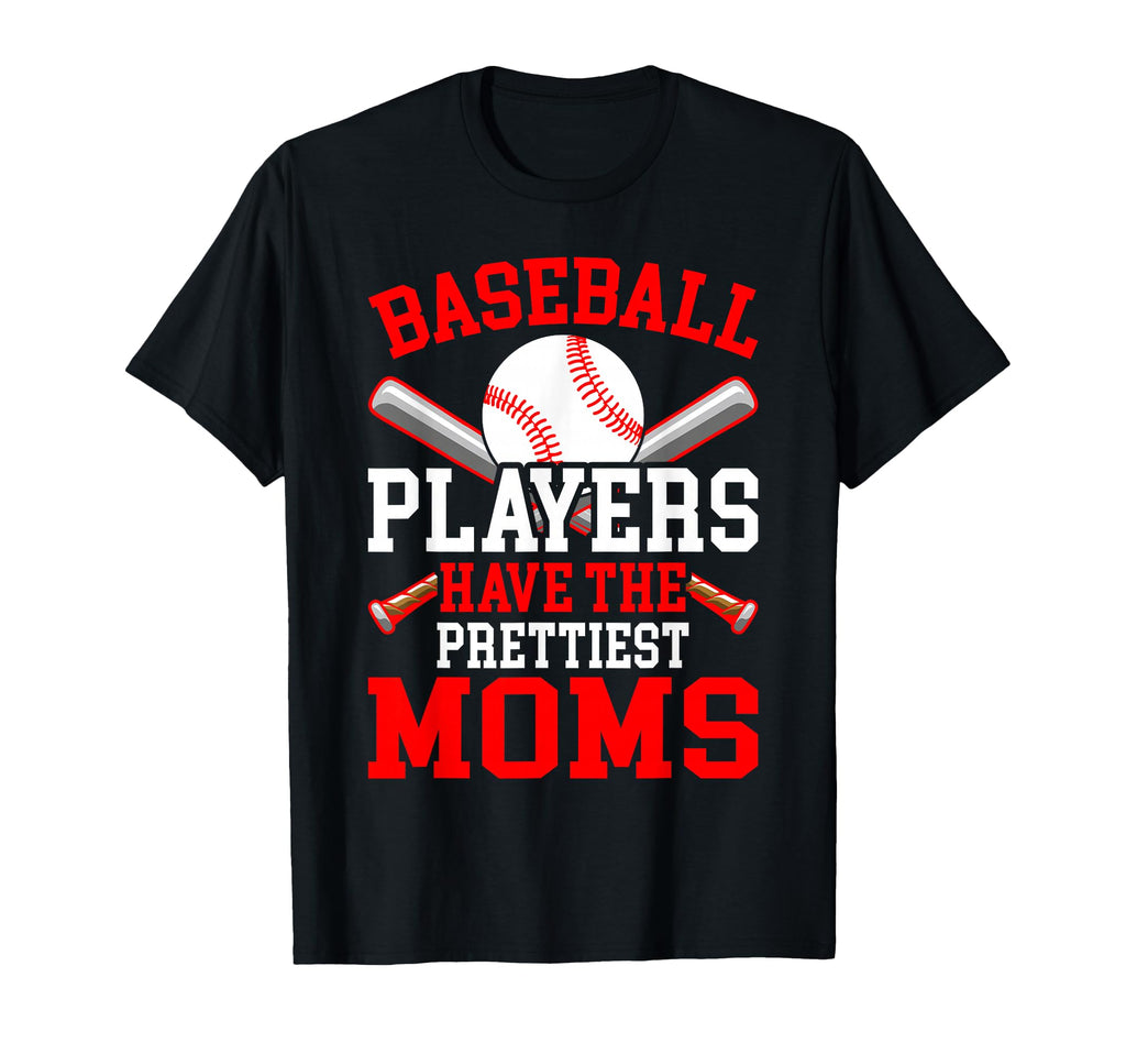 Baseball Players Have Prettiest Moms T-Shirt - Custom Art Print Unisex - T-Shirt, Sweatshirt, Hoodie