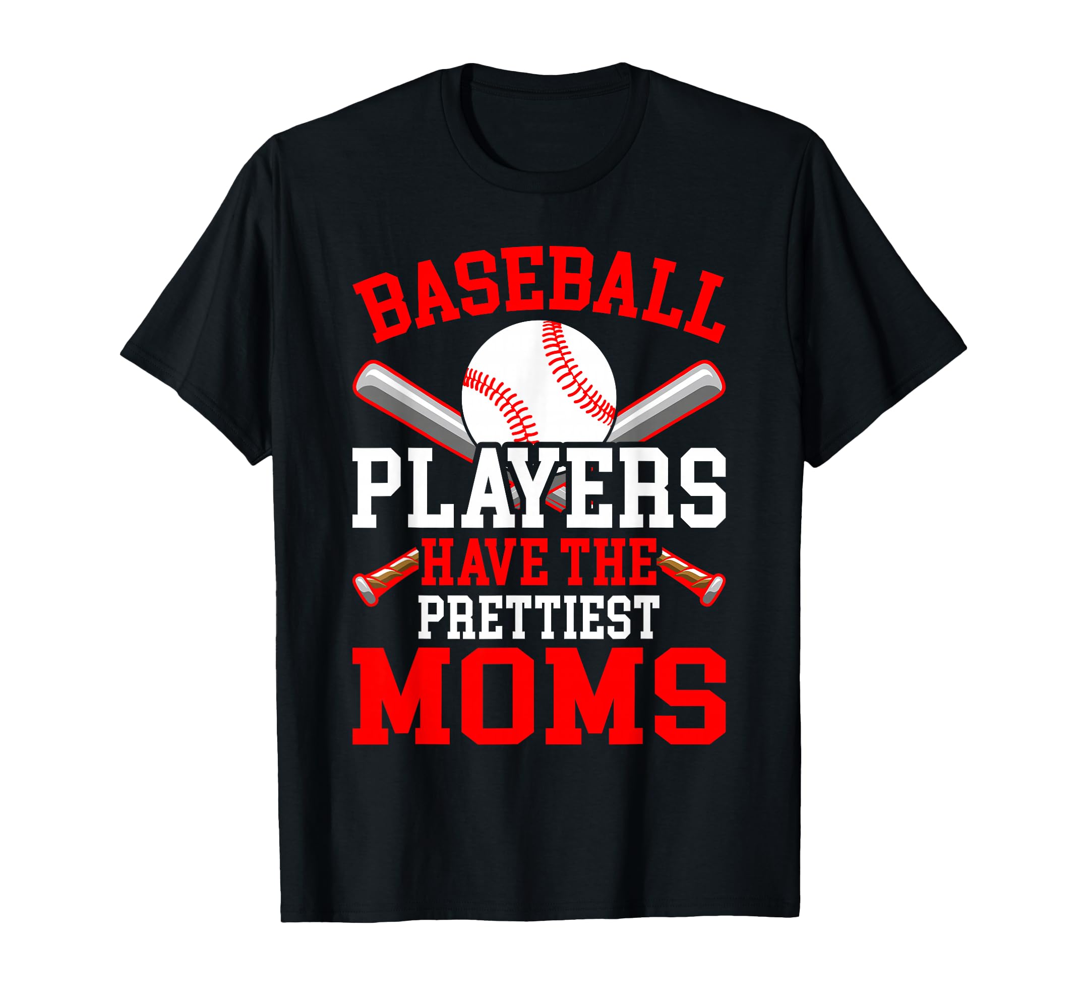 Baseball Players Have Prettiest Moms T-Shirt - Custom Art Print Unisex - T-Shirt, Sweatshirt, Hoodie
