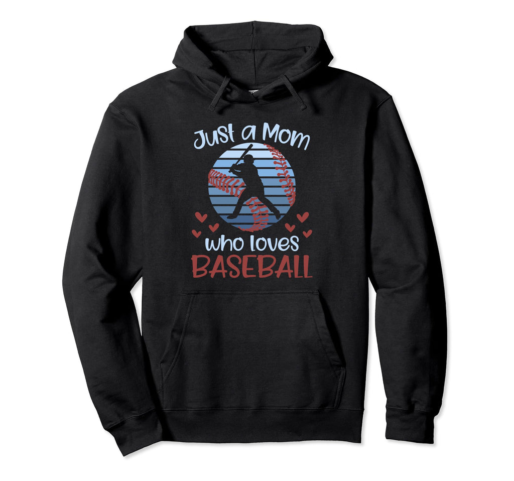 Just Mom Who Loves Baseball Player Son Hoodie - Novelty Apparel Unisex - T-Shirt, Sweatshirt, Hoodie