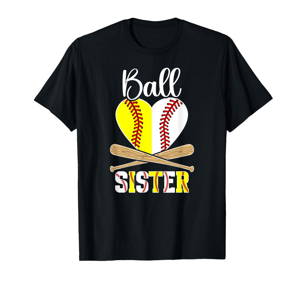 Ball Sister Heart Baseball Softball T-Shirt - Novelty Apparel Men Women - T-Shirt, Sweatshirt, Hoodie