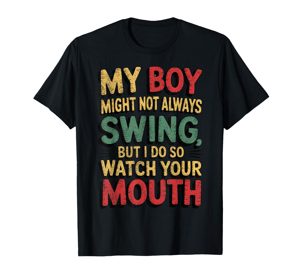 My Might Not Always Swing T-Shirt - Casual Everyday Wear Men Women - T-Shirt, Sweatshirt, Hoodie