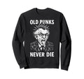 Old Punks Never Die 90S Grunge Sweatshirt - Aesthetic Graphic Men Women - T-Shirt, Sweatshirt, Hoodie