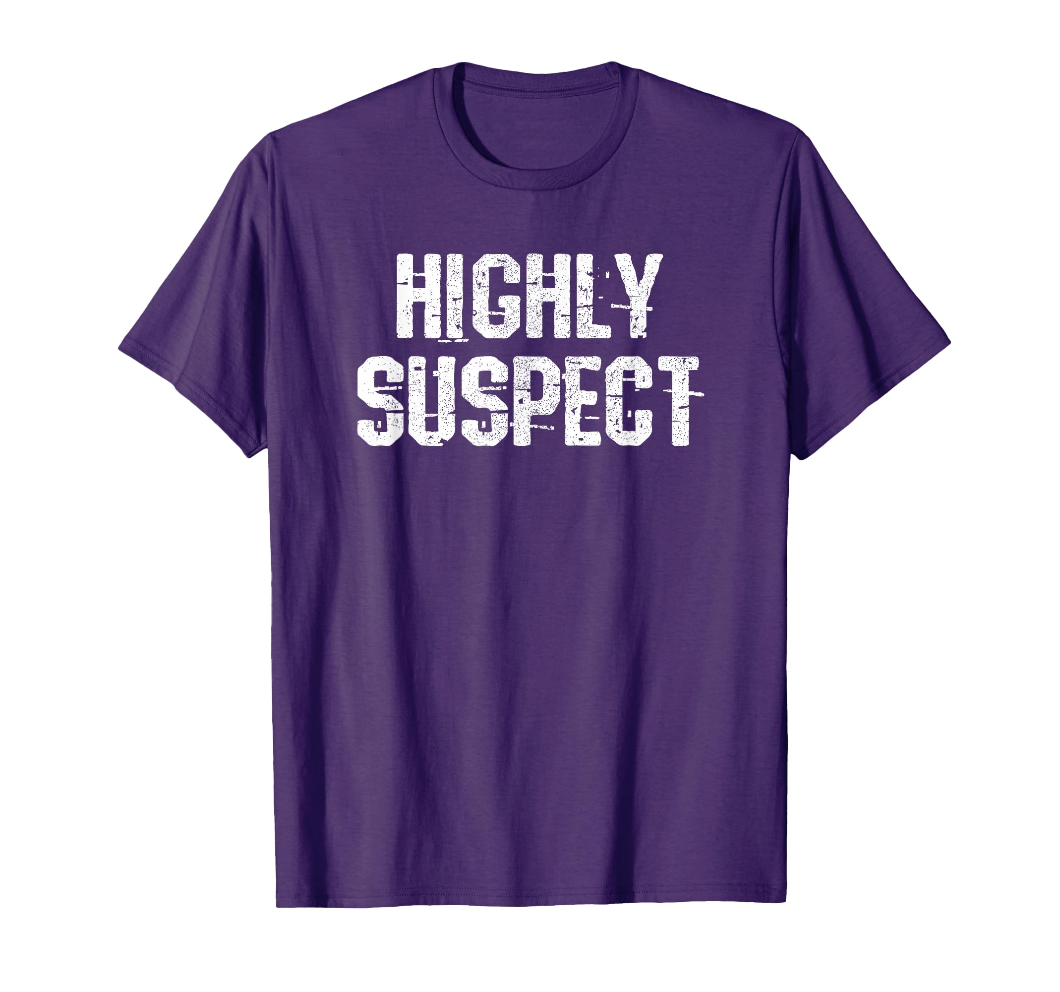 Highly Suspect Distressed Funny T-Shirt - Custom Art Print Unisex - T-Shirt, Sweatshirt, Hoodie