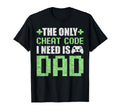 Gamer Dad Fathers Day Only Cheat T-Shirt - Fun Novelty Design Men Women - T-Shirt, Sweatshirt, Hoodie