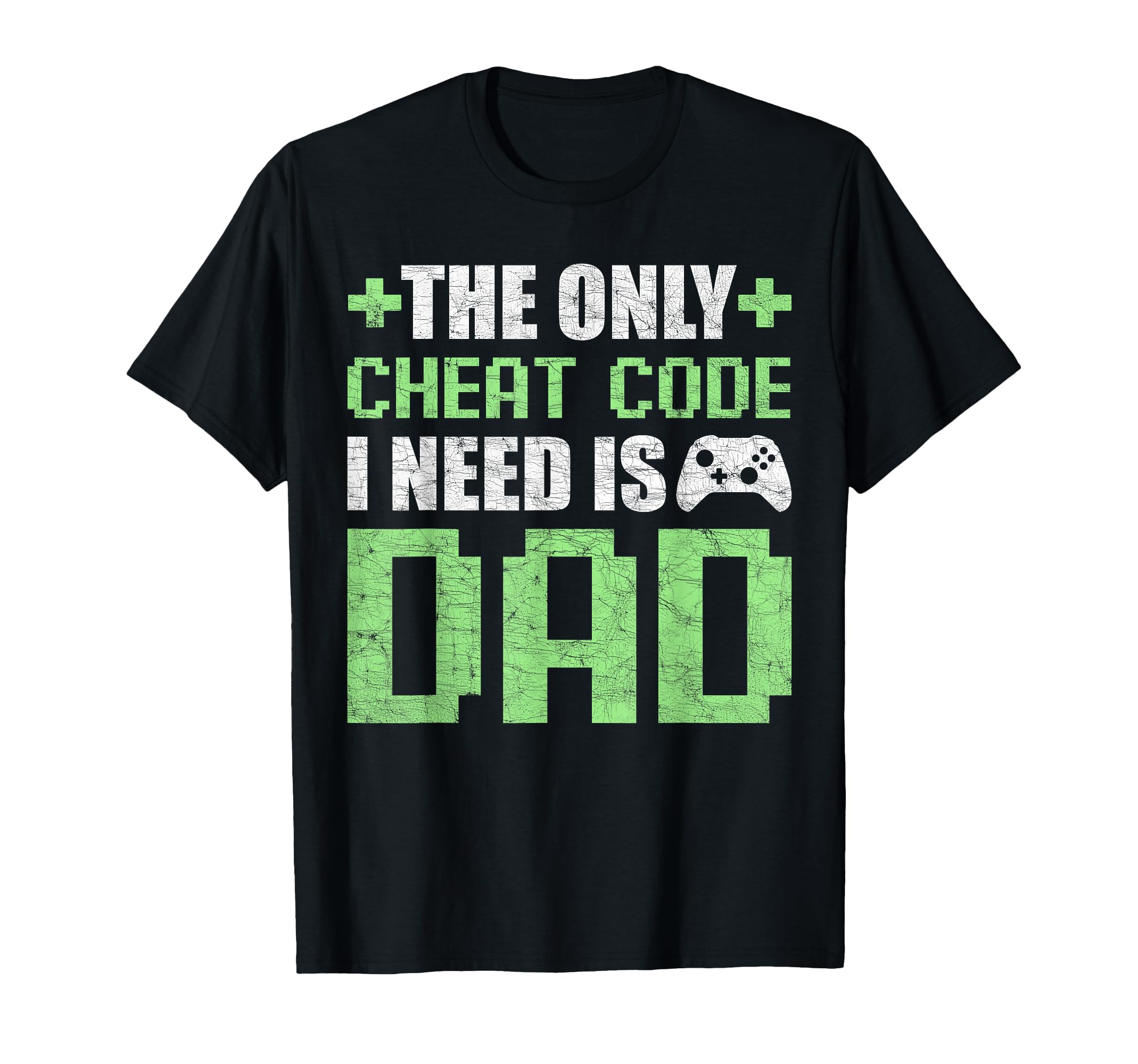 Gamer Dad Fathers Day Only Cheat T-Shirt - Fun Novelty Design Men Women - T-Shirt, Sweatshirt, Hoodie
