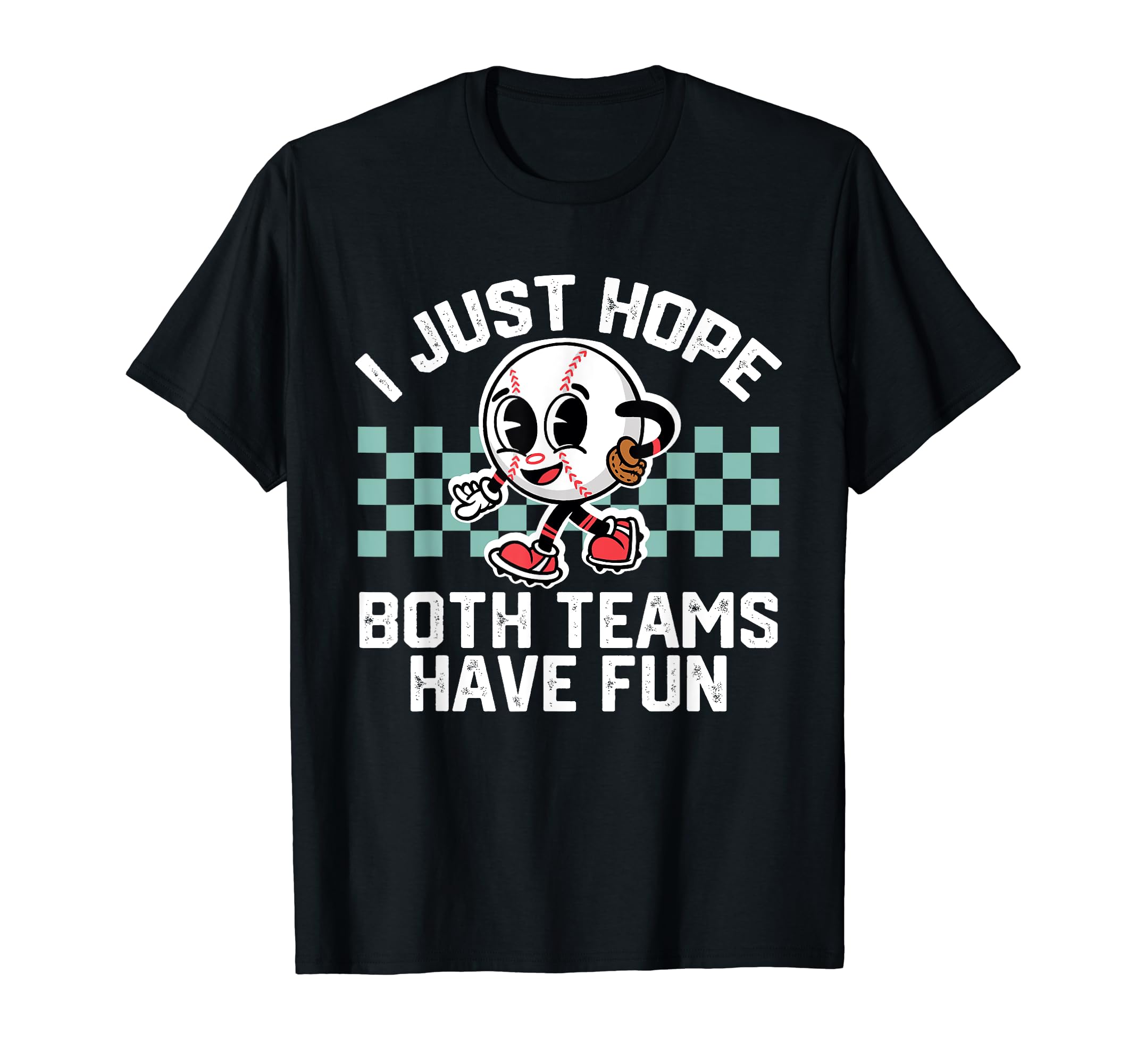 I Just Hope Both Teams Have Fun T-Shirt - Fun Novelty Design Men Women - T-Shirt, Sweatshirt, Hoodie