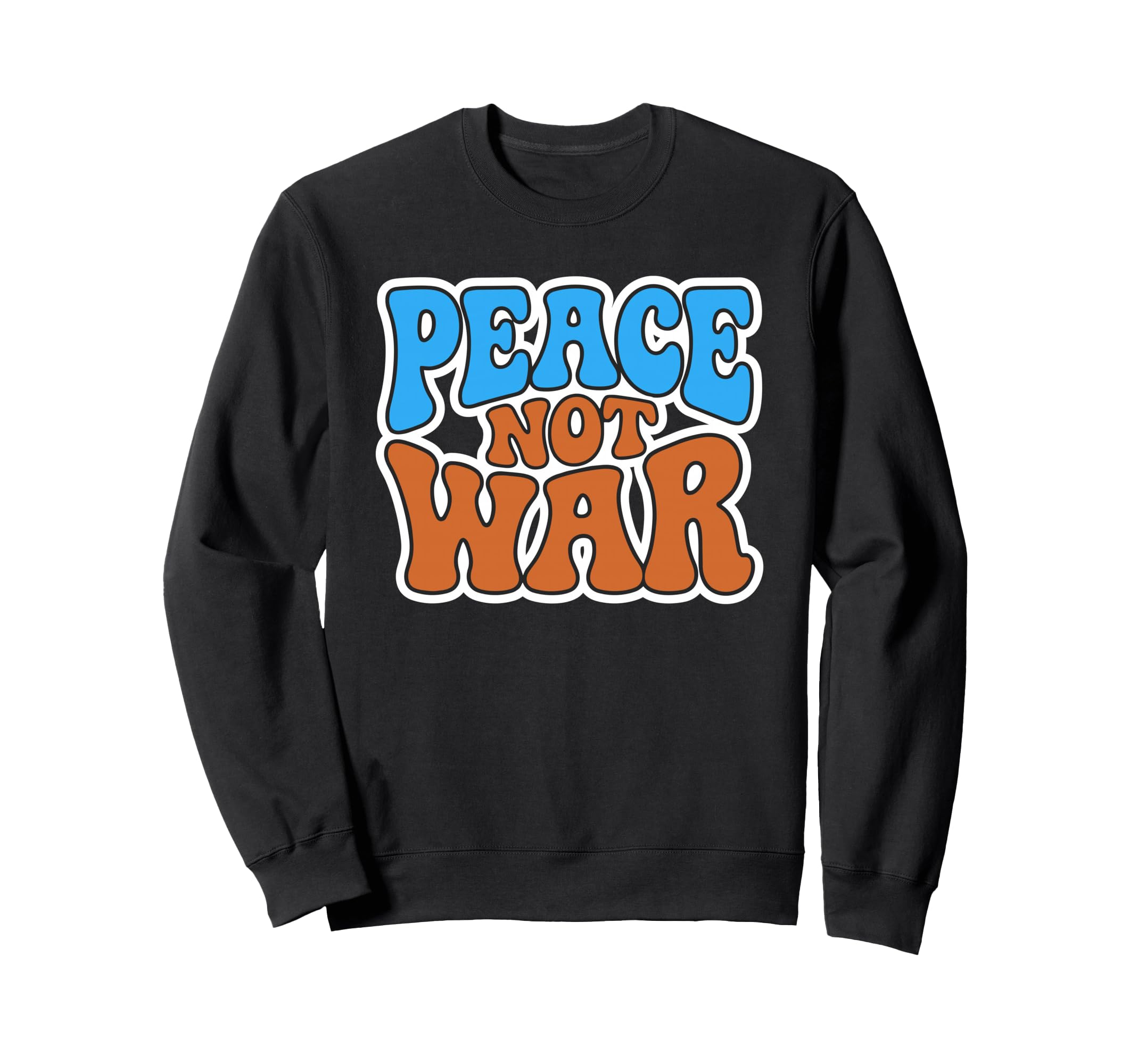 Peace Not War Groovy 70S Hippie Sweatshirt - Trendy Graphic for Adults - T-Shirt, Sweatshirt, Hoodie