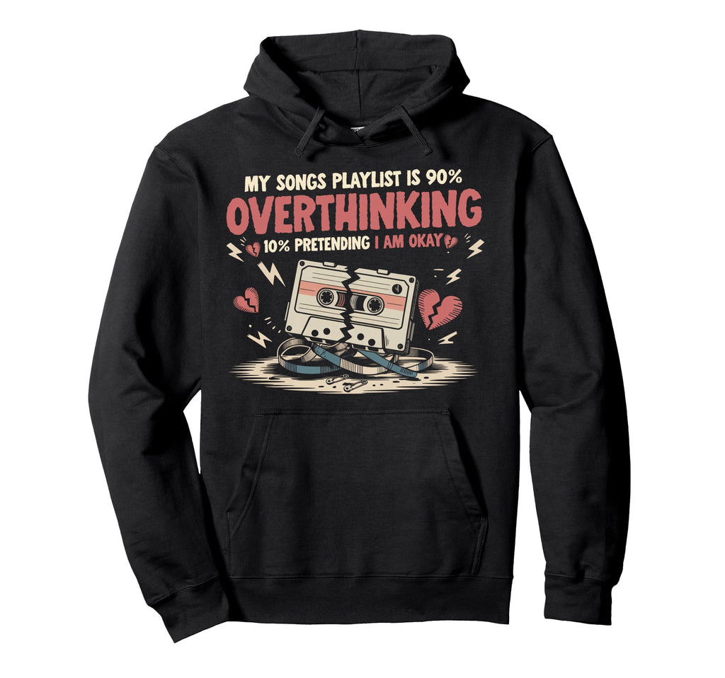 My Songs Playlist Is 90 Percent Hoodie - Streetwear Style Men Women - T-Shirt, Sweatshirt, Hoodie