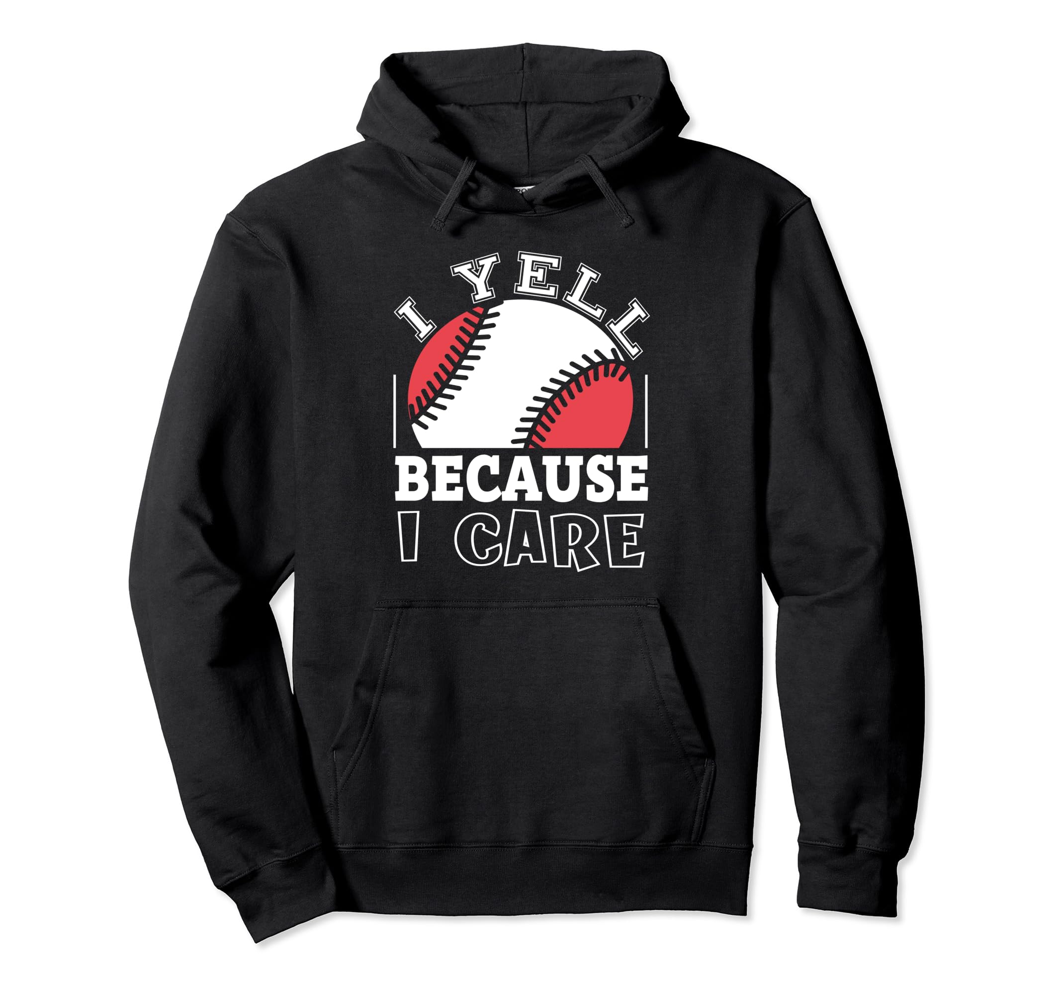 Funny Baseball Fan I Yell Because I Care Hoodie - Trendy Graphic Unisex - T-Shirt, Sweatshirt, Hoodie