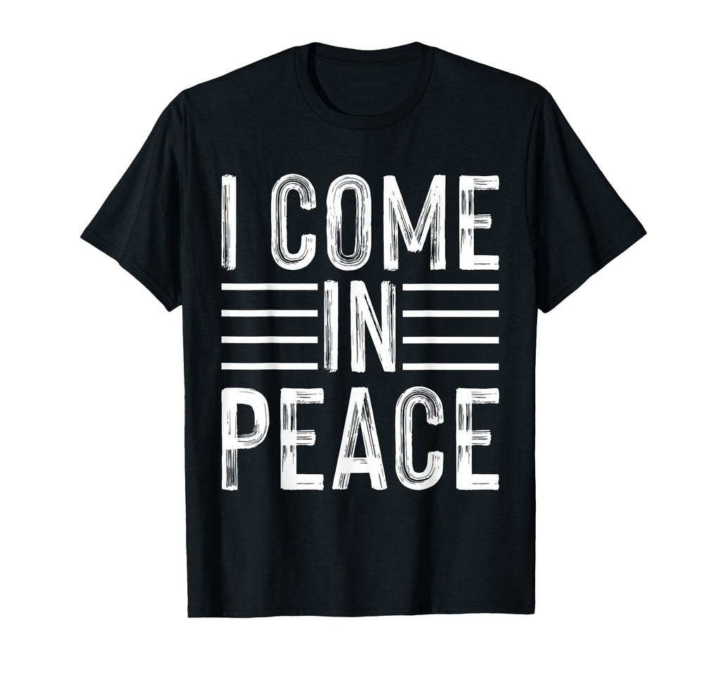 I Come Peace Im Peace Funny Matching T-Shirt - Graphic Print for Adults - T-Shirt, Sweatshirt, Hoodie
