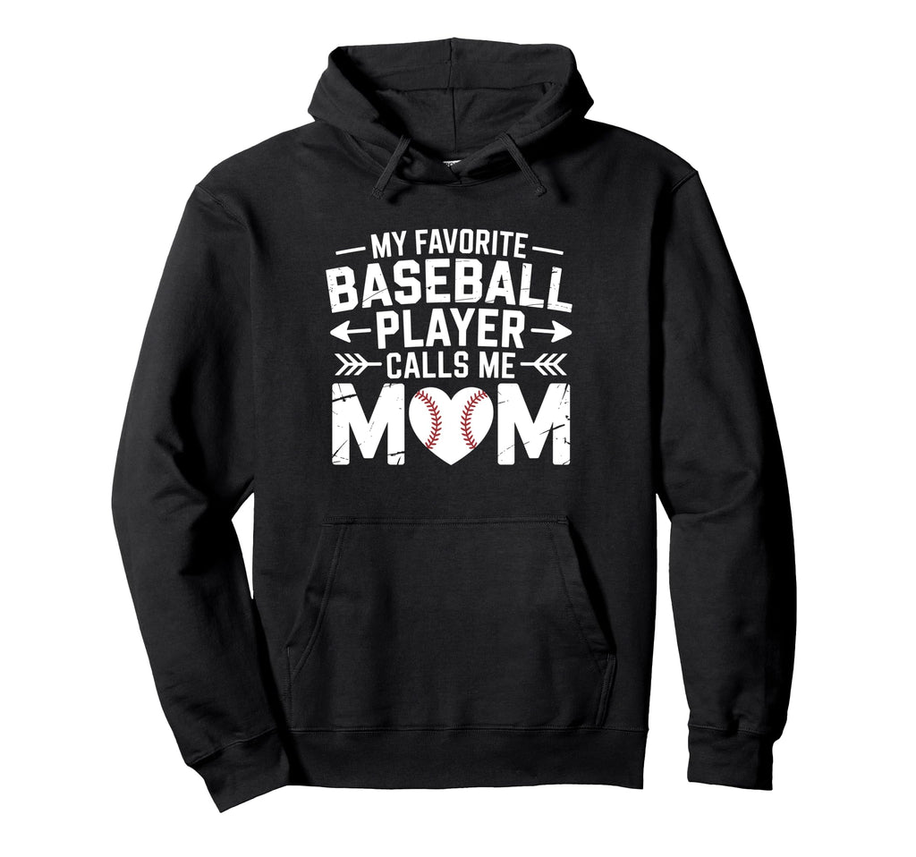 My Favorite Baseball Player Calls Me Mom Hoodie - Graphic Print Men Women - T-Shirt, Sweatshirt, Hoodie