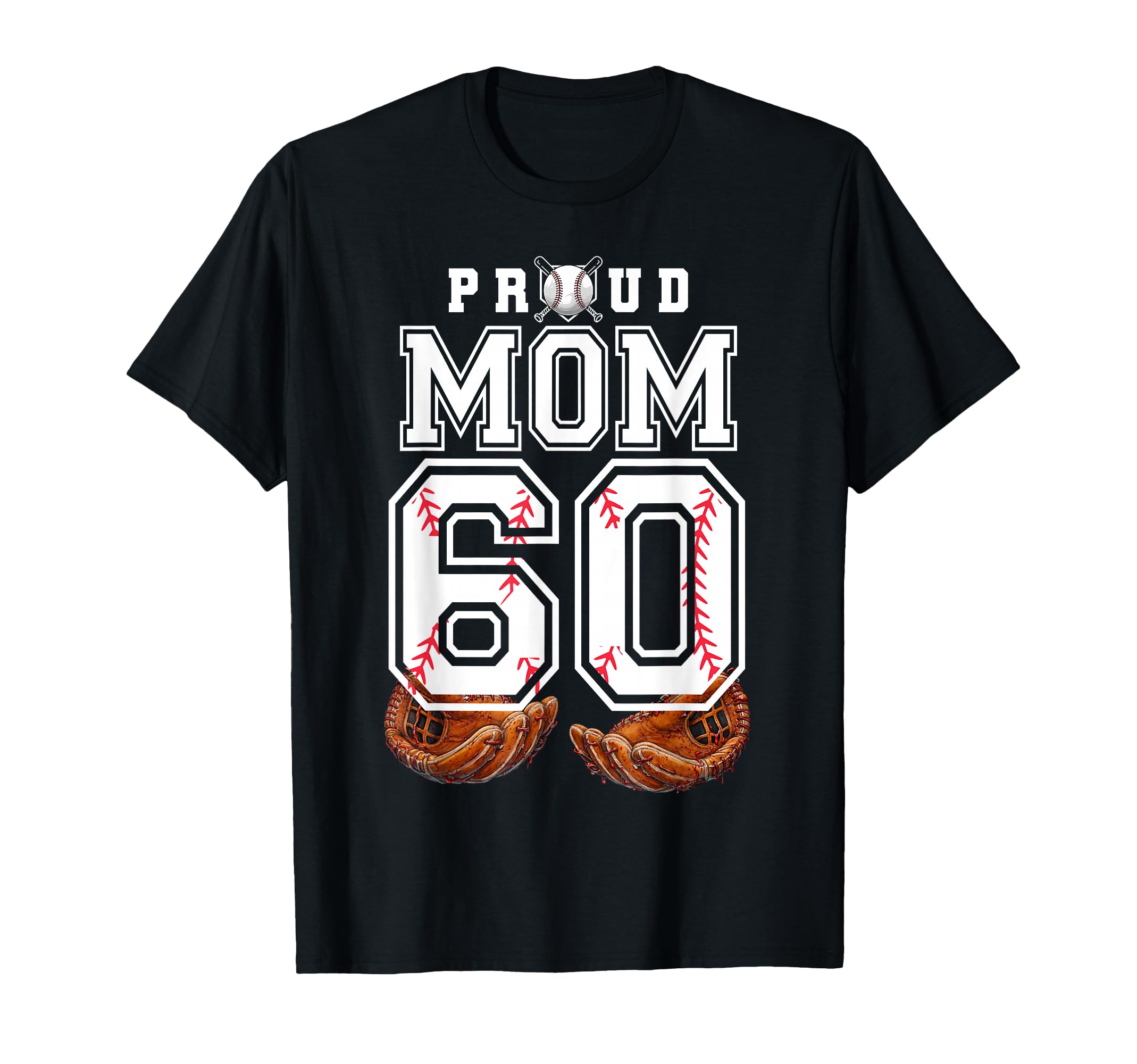 Proud Mom Baseball Player Number 60 Game T-Shirt - Streetwear Style Unisex - T-Shirt, Sweatshirt, Hoodie