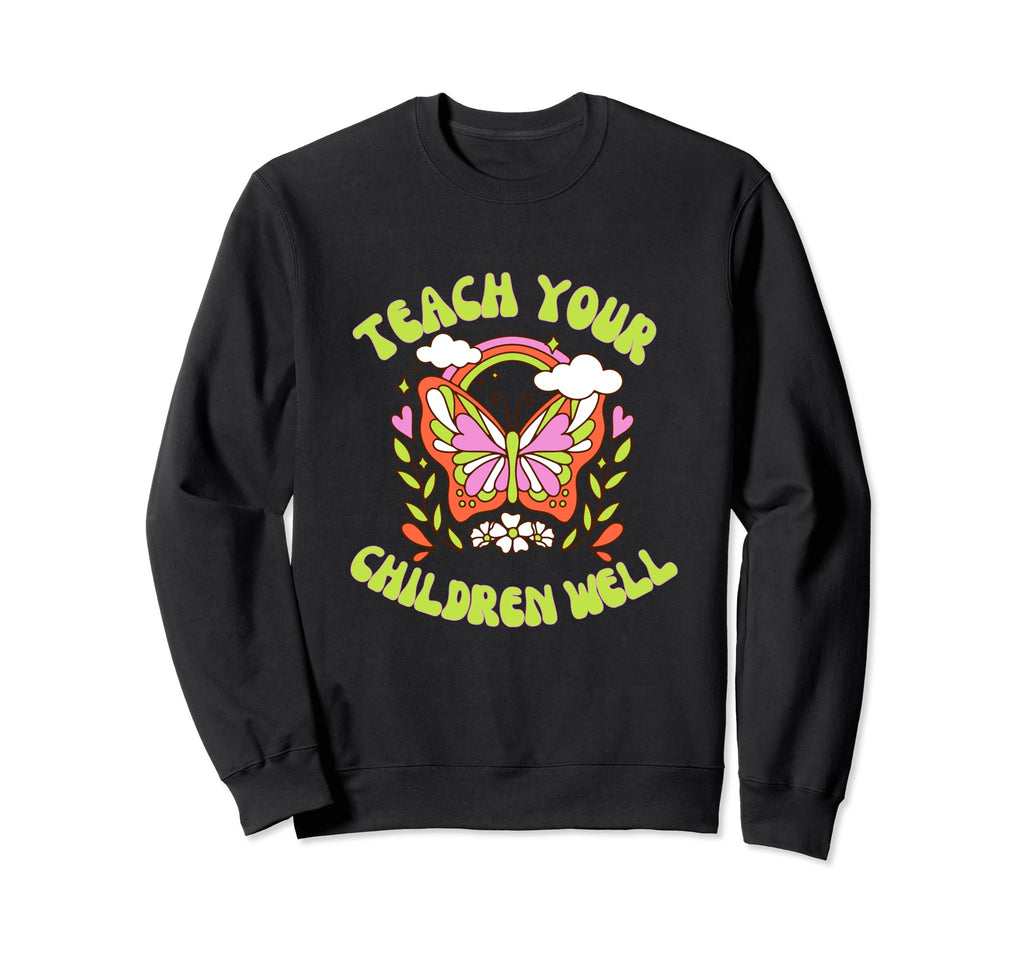 Teach Your Children Well Sweatshirt - Streetwear Style for Adults - T-Shirt, Sweatshirt, Hoodie