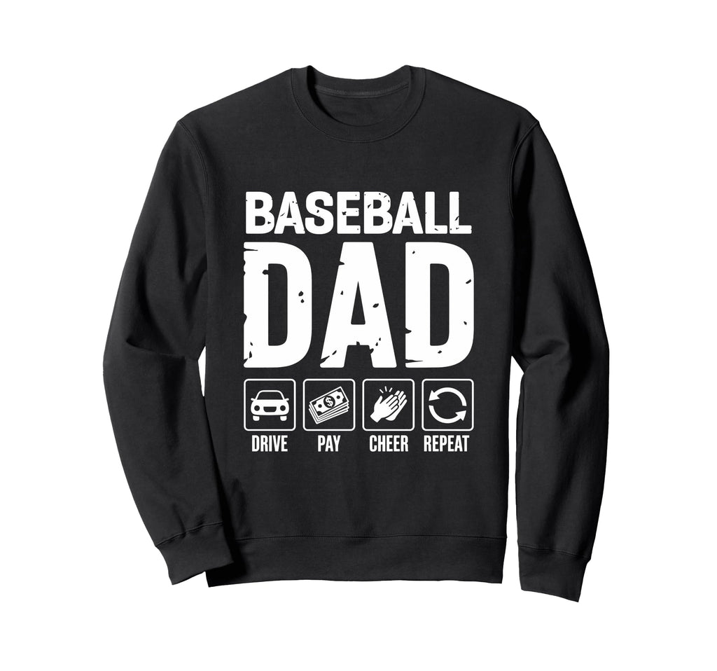 Baseball Dad Drive Pay Cheer Sweatshirt - Casual Everyday Wear for Adults - T-Shirt, Sweatshirt, Hoodie