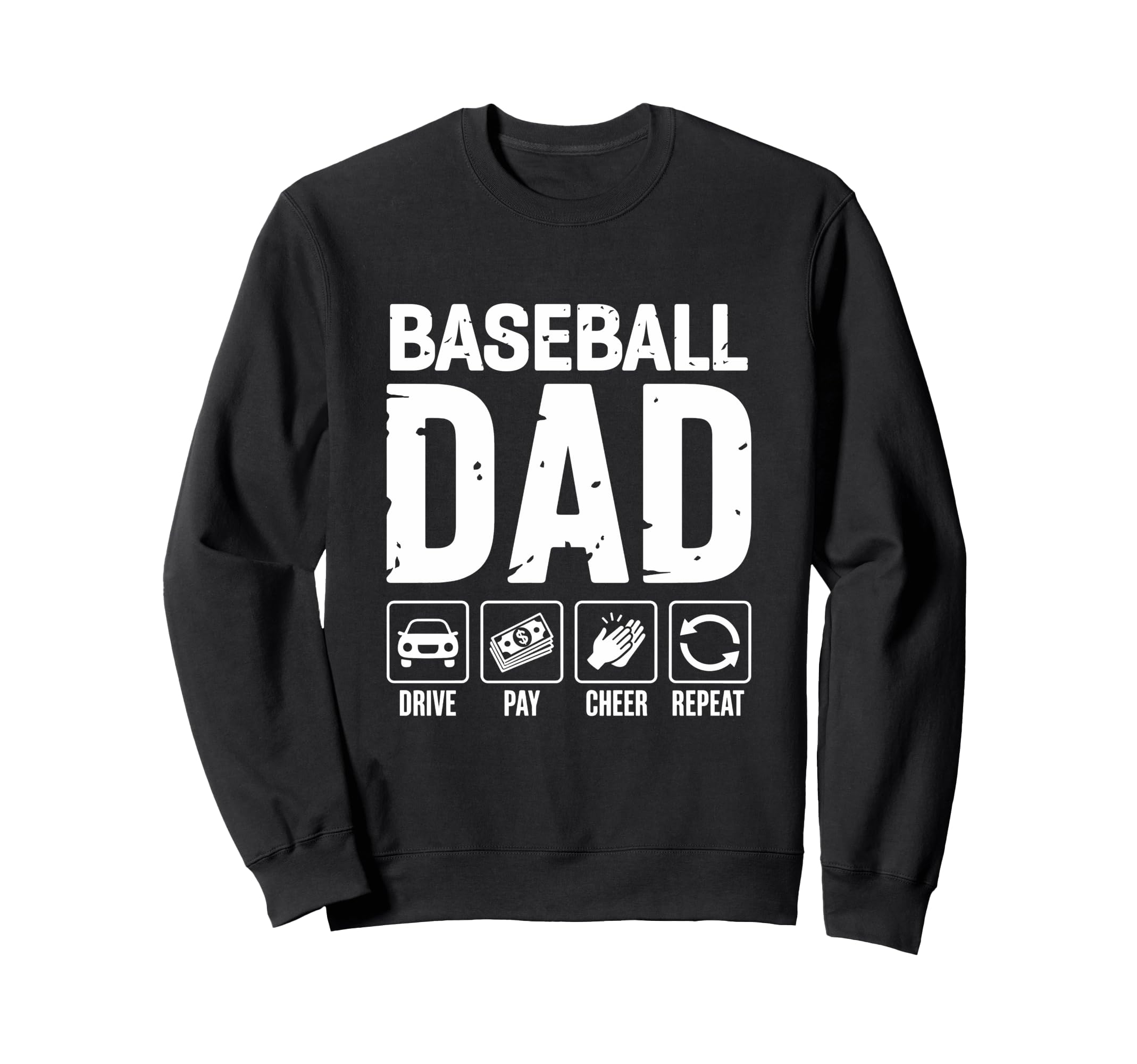 Baseball Dad Drive Pay Cheer Sweatshirt - Casual Everyday Wear for Adults - T-Shirt, Sweatshirt, Hoodie