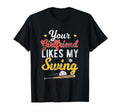 Your Girlfriend Loves My Baseball T-Shirt - Casual Everyday Wear Men Women - T-Shirt, Sweatshirt, Hoodie