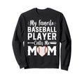 Baseball Player Mom Pride Funny Sweatshirt - Fun Novelty Design Men Women - T-Shirt, Sweatshirt, Hoodie