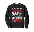 Im Baseball Catcher Papa Sweatshirt - Fun Novelty Design for Adults - T-Shirt, Sweatshirt, Hoodie